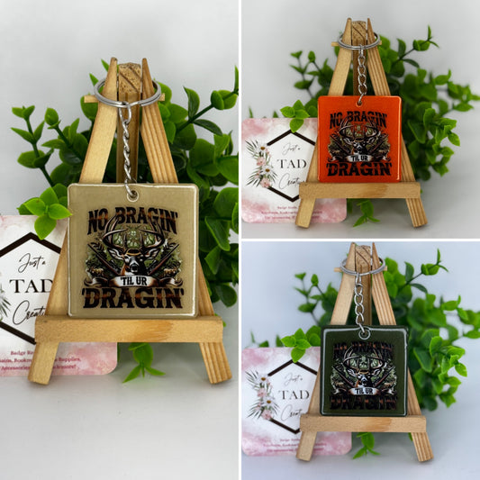 No Bragin' Til UR Dragin' Hunting Keychain / Bag Tag