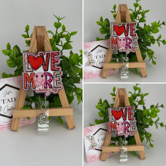 Love More Worry Less Interchangeable Badge Reel Topper