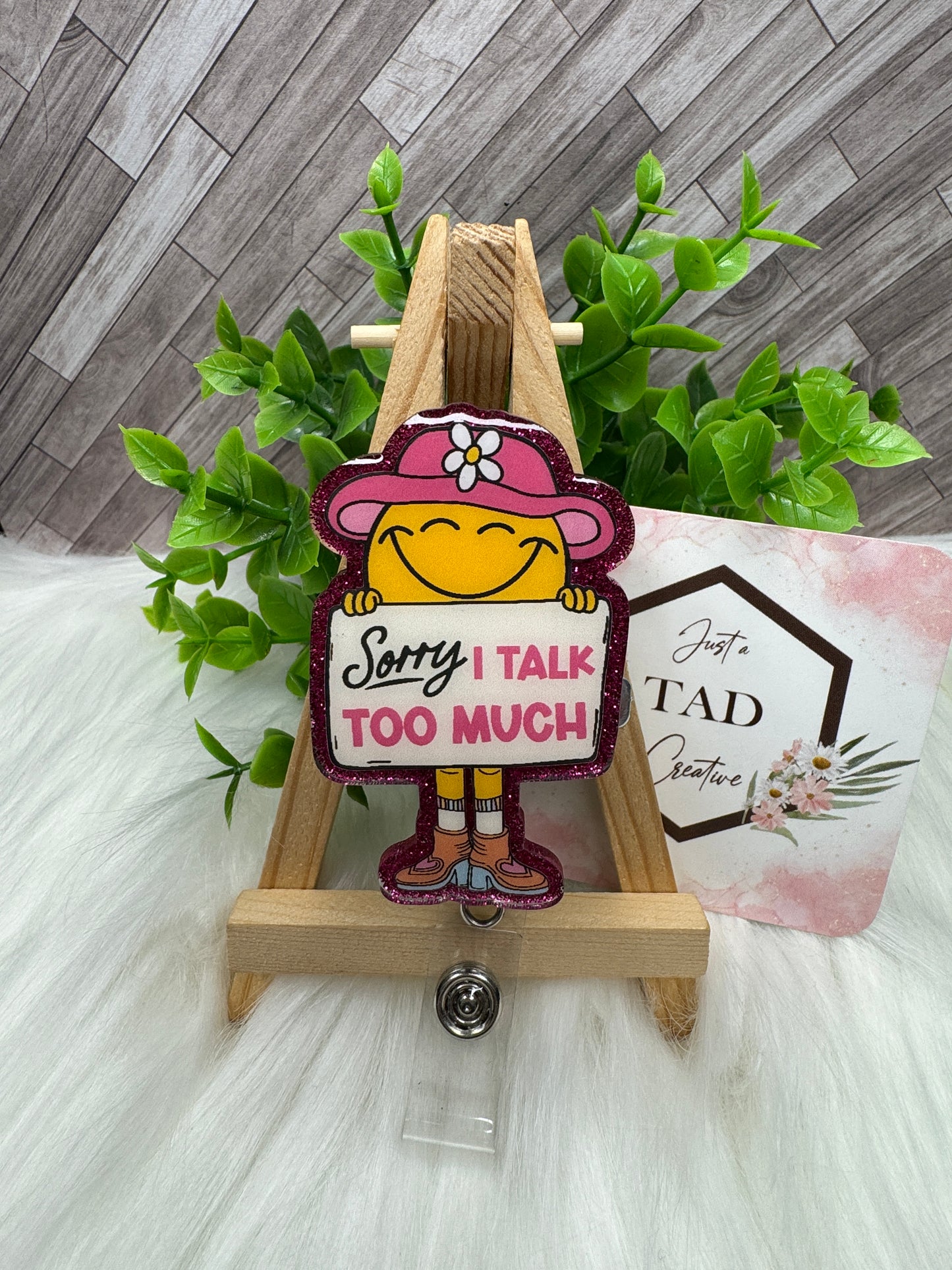 Sorry, I Talk Too Much Interchangeable Badge Reel Topper