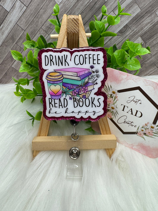 Drink Coffee Read Books Be Happy Interchangeable Badge Toppers