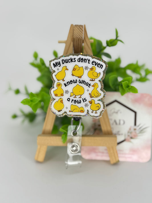 My Ducks Don't Know What a Row is Interchangeable Badge Reel Topper