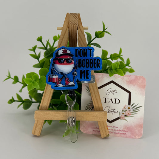 Don't Bobber Me Interchangeable Badge Reel Topper