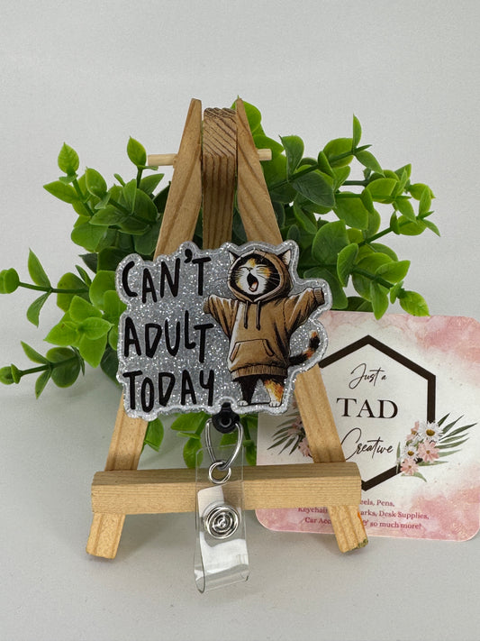 Can't Adult Today Interchangeable Badge Reel Topper