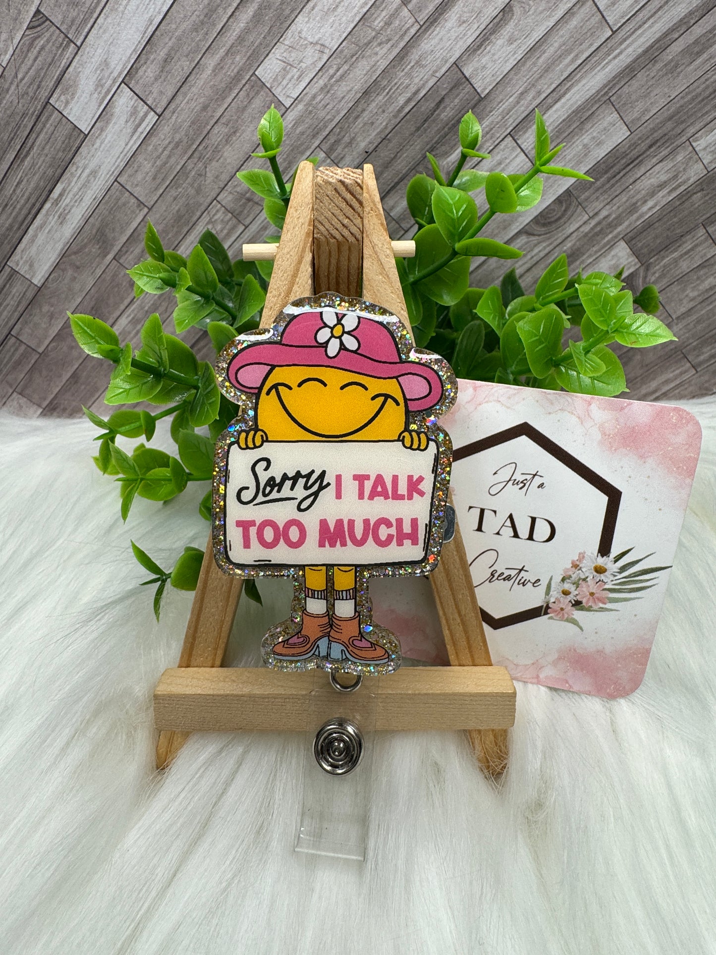 Sorry, I Talk Too Much Interchangeable Badge Reel Topper