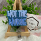 Not the Nurse Interchangeable Badge Toppers