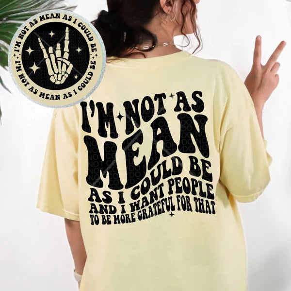 "I'm not as mean as I could be" Adult T-Shirt
