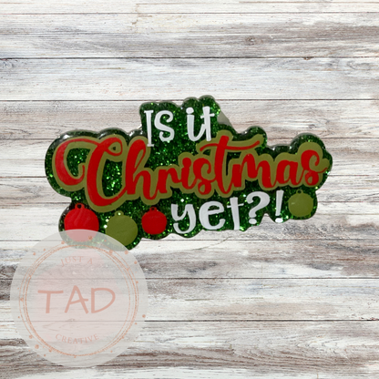 "Is It Christmas Yet?" Interchangeable Topper